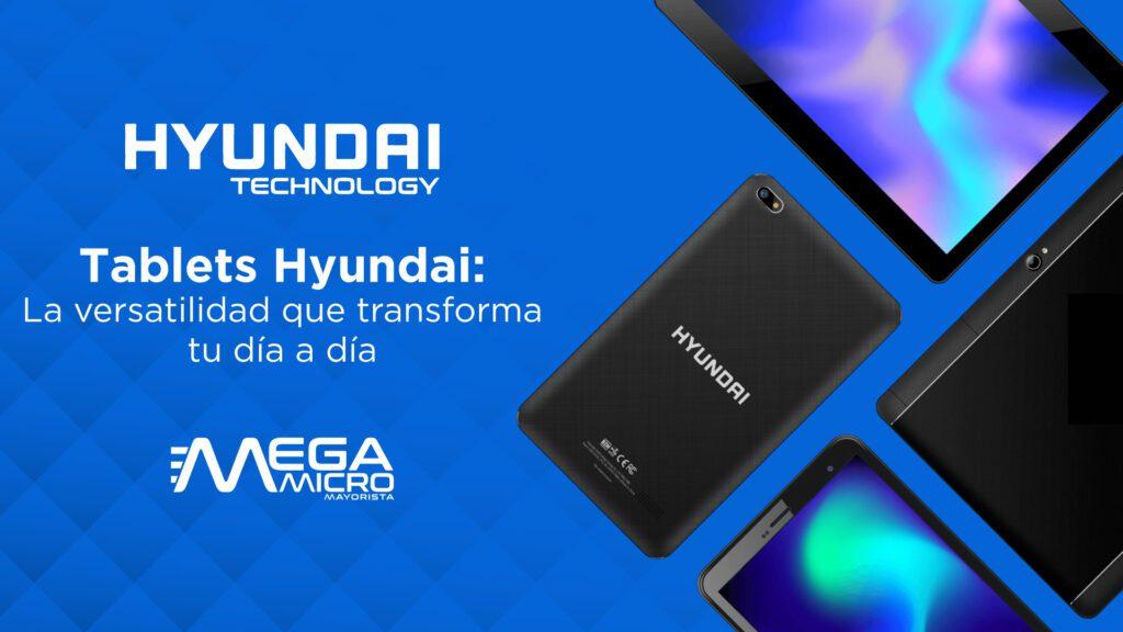 Tablets Hyundai: La versatilidad que transforma tu día a día