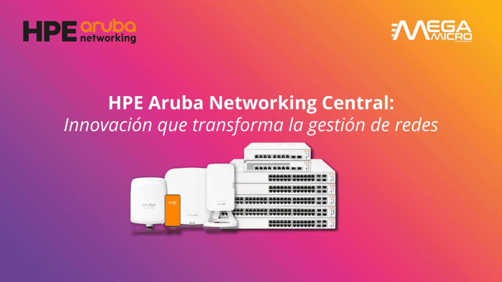 HPE Aruba Networking Central: Innovación que transforma la gestión de redes