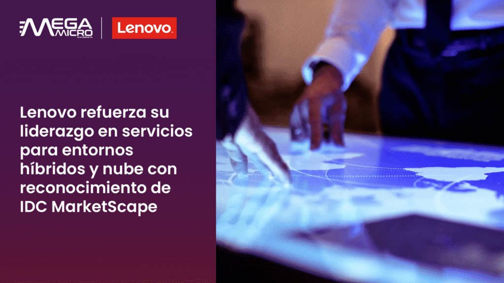 Lenovo refuerza su liderazgo en servicios para entornos híbridos y nube con reconocimiento de IDC MarketScape