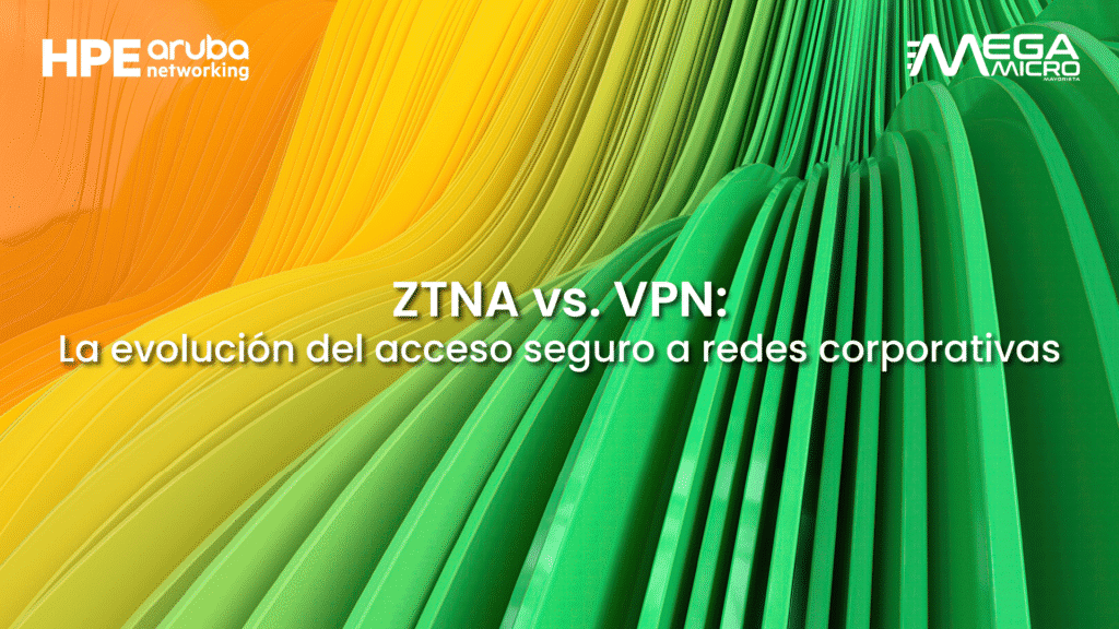 ZTNA vs. VPN: la evolución del acceso seguro a redes corporativas