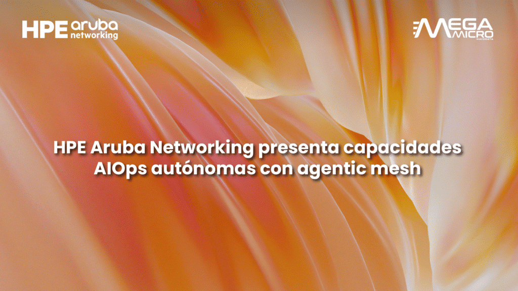 HPE Aruba Networking presenta capacidades AIOps autónomas con agentic mesh