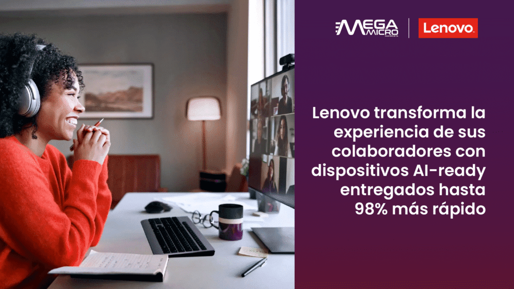 Lenovo transforma la experiencia de sus colaboradores con dispositivos AI-ready entregados hasta 98% más rápido